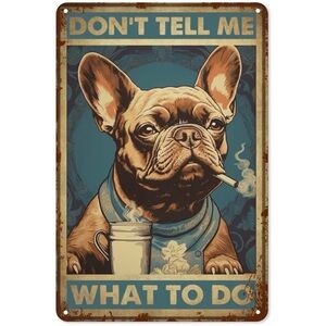 French Bulldog Metal Sign Don't Tell Me What To Do Vintage 8x12” NWT